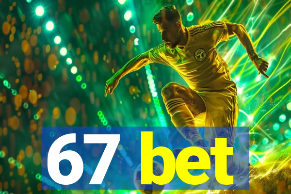 67 bet